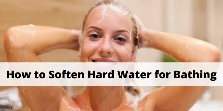 How to soften hard water for bathing