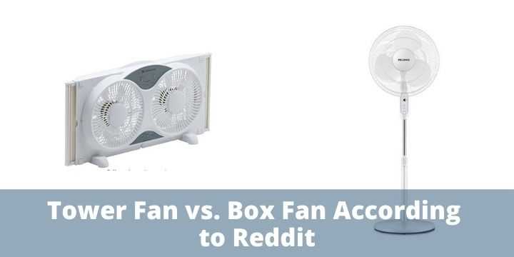 Tower fan vs. Box fan Reddit