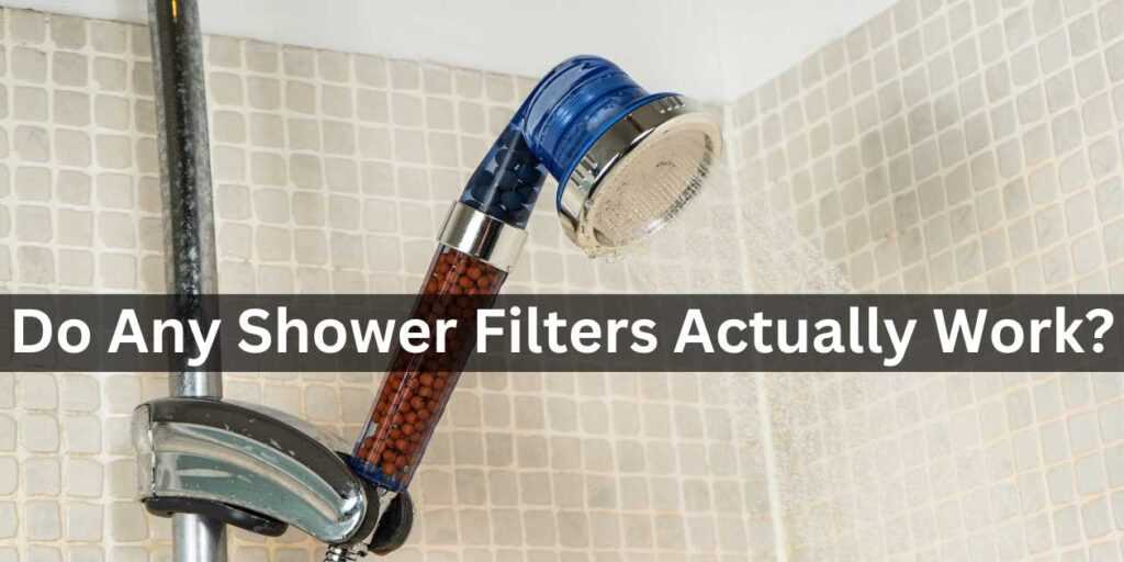 Do Any Shower Filters Actually Work? My Home Review 2024